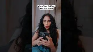 When Your Girl Sees The Drake Leak 😳