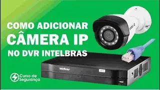 Como Adicionar uma Câmera IP no DVR Intelbras