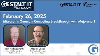 Microsoft's Quantum Computing Breakthrough with Majorana 1 | Gestalt IT Rundown: February 25, 2025