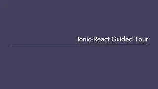 1.07 Ionic-React Guided Tour
