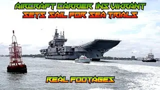 Aircraft carrier INS Vikrant sets sail for sea trials - Bon Voyage