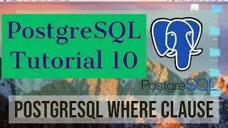 PostgreSQL Tutorial for Beginners 10 - PostgreSQL - WHERE Clause