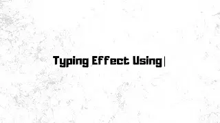 How To Create Typing Effect With CSS