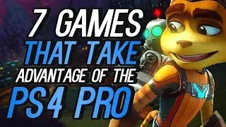 7 Games That Take Advantage of the PS4 Pro Best