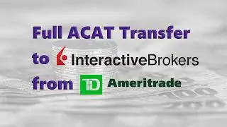Interactive Brokers | TD Ameritrade | Full ACAT Transfer