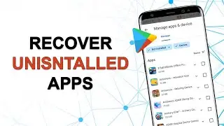 How to Recover Uninstalled Apps on Android | Restore Uninstalled Apps