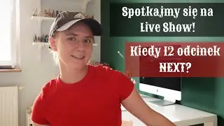 Spotkajmy się na Live Show/Kiedy 12 odcinek NEXT? - AKTUALNOŚCI