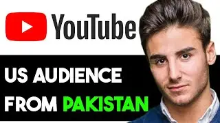 TARGET US AUDIENCE ON YOUTUBE FROM PAKISTAN 2023! (FULL GUIDE)