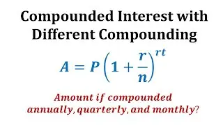 Ex:  Compounded Interest with Different Compounding