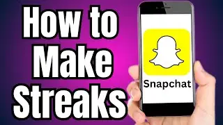 How to Make Streaks on Snapchat