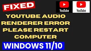 YouTube Audio Renderer Error in Windows 11 / 10 Fixed