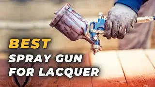 Best Spray Gun for Lacquer - Give Utter Finesse to the Product