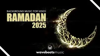 Ramadan 2025 Background Music for Video [Royalty Free]