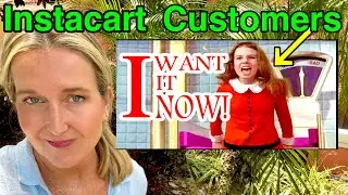 Instacart Customers WANT IT NOW- Customers who DON'T tip Shoppers- Entitled & Demanding