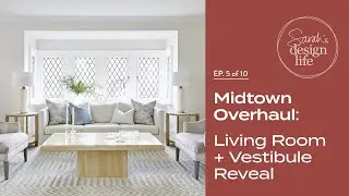 Midtown Overhaul: Living Room & Vestibule Reveal! (Ep. 5)