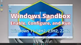Windows Sandbox: Enable, Configure, and Run