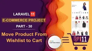 30. Laravel 11 E-Commerce Project - Move Product From Wishlist to Cart