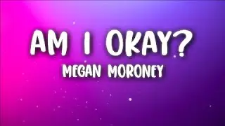 Megan Moroney - Am I Okay? (Lyrics)