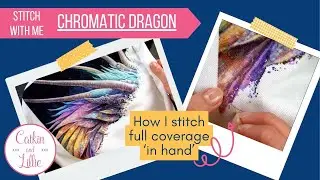 Stitch With Me: Chromatic Dragon - Stitching a large full coverage design without a hoop!