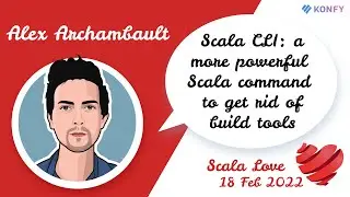 Alex Archambault - Scala CLI  a more powerful Scala command to get rid of build tools