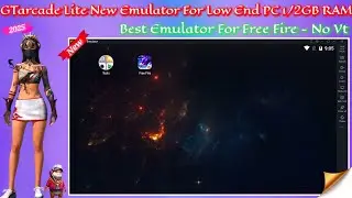 GTarcade Lite New Emulator For Free Fire Low End PC | 2025 Best Android Emulator For PC 1/2gb RAM