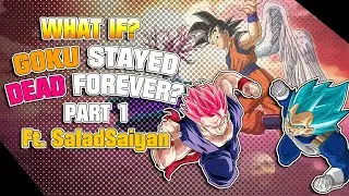 What if Goku stayed DEAD? - Part 1 (Feat. SaladSaiyan)