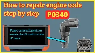 how to test & fix p0340 camshaft position sensor circuit malfunction