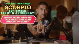 SCORPIO MEANT TO BE TOGETHER AND SO MUCH MONEY! WOW SEPTEMBER TAROT HOROSCOPE