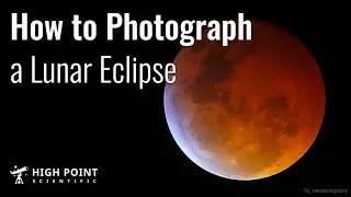 How to Photograph a Lunar Eclipse | Tutorial | High Point Scientific