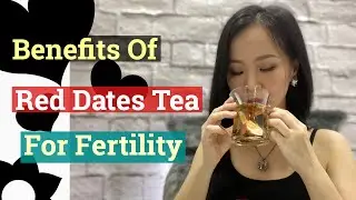 Benefits of Red Dates Tea for Fertility