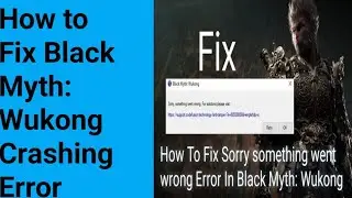 How to Fix Black Myth: Wukong Crashing Error