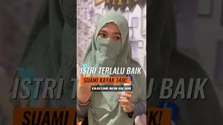 ISTRI TERLALU BAIK SUAMI KAYAK T4IK