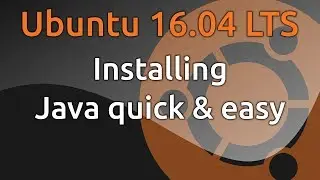 Ubuntu 16.04 Install Java Quick & Easy