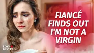 FIANCÉ FINDS OUT I'M NOT A VIRGIN | 