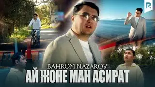 Bahrom Nazarov - Ай жоне ман асират (Official Music Video)