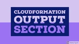 CloudFormation Output Section