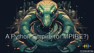 351: A Python Empire (or MPIRE?) - Python Bytes