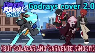 Godrays cover 2.0(But Solazar and Sarvente sing it!). - Friday night funkin.