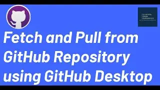 Fetch and Pull from GitHub Repository using GitHub Desktop | Git Fetch and Pull with GitHub Desktop