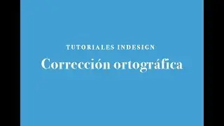 INDESIGN 2018: CORRECCIÓN ORTOGRÁFICA