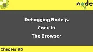 Node.js Tutorial #5 | Debugging Node.js Code In Browser