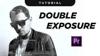 Double Exposure EFFECT in Adobe Premiere Pro