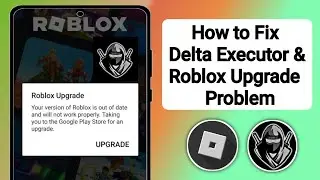 How To Fix Delta Executor Upgrade Problem 2024 | Fix Roblox Upgrade Error Problem