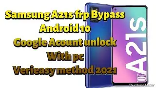 Samsung A21s(SM-A217f) frp bypass Android10 with pc easy method google Account unlock  2021