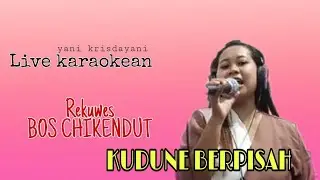 KUDUNE BERPISAH ( Ochol dhut ) cover YANI KRISDAYANI || permintaan BOS CHIKENDUT