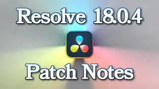 DaVinci Resolve 18.0.4 Patch Notes