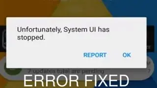 Fix Unfortunately System UI has stopped working Android Error