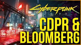 My Thoughts on Cyberpunk 2077 CDPR & Bloomberg Article