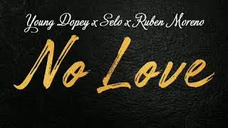 Young Dopey X Selo X Ruben Moreno - No Love