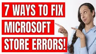 7 Tips to Fix Microsoft Store and App Issues In Windows 10